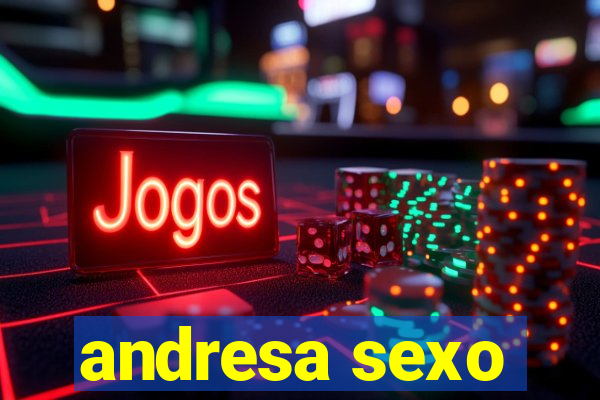 andresa sexo